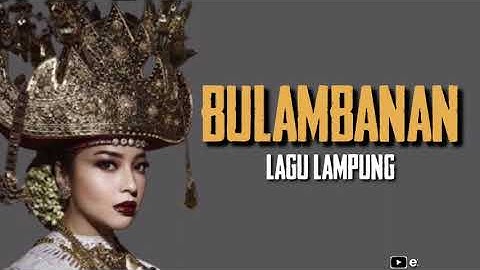 MENA BULAMBANAN - lagu lampung (lirik)