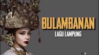 MENA BULAMBANAN - lagu lampung (lirik)