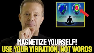 Dr. Joe Dispenza - You Are A PERFECT Magnet | Learn How To Use Your VIBRATION