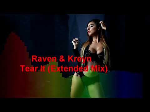 Raven & Kreyn - Tear It (Extended Mix)