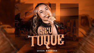 Luiza Barbosa - Seu Toque (Clipe Oficial)