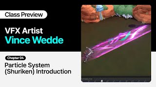 VFX Artist Vince Wedde - Chapter 04: Particle System (Shuriken) Introduction