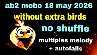 Angry birds 2 mebc 18 may 2026 without extra birds no shuffle gameplay #ab2 mebc today