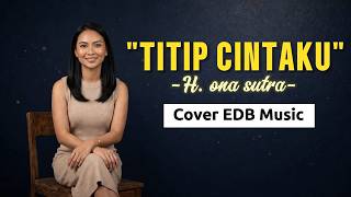 TITIP CINTAKU - H. Ona Sutra | Cover EDB Music (Versi Paling Menyentuh & Viral 2026)