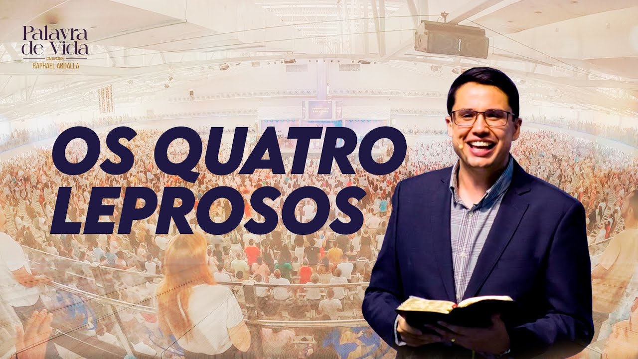 Pr. Raphael Abdalla - Os quatro leprosos - 2Reis 7.3-9