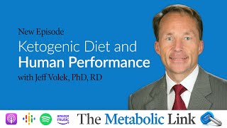 Dr. Jeff Volek, PhD, RD | Ketogenic Diet and Human Performance | The Metabolic Link Ep.20