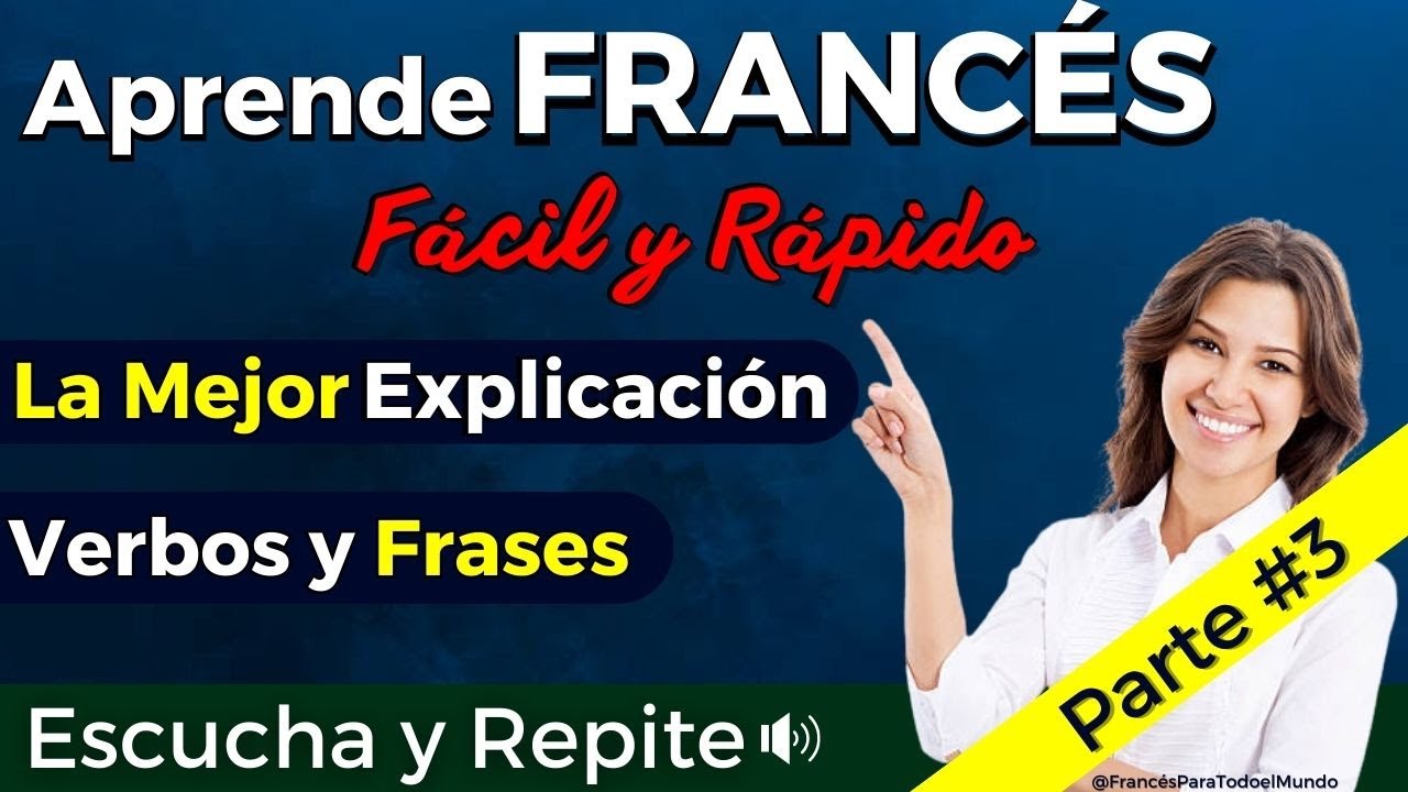 🔵Aprende Francés Fácil y Rápido, Verbos y frases con su PRONUNCIACIÓN y ejemplos - Parte 3🔴