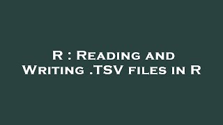 R : Reading and Writing .TSV files in R