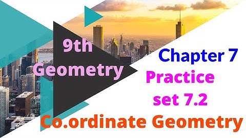 Coordinate Geometry | Practice Set 7.2 | Class 9th Maharashtra Board