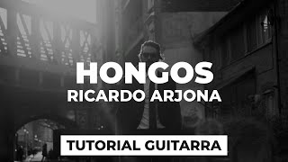 Video thumbnail of "Cómo tocar HONGOS de Ricardo Arjona | tutorial guitarra + acordes"