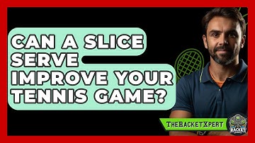 Can A Slice Serve Improve Your Tennis Game? - The Racket Xpert