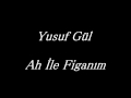Yusuf Gül - Ah İle Figanım (Orjinal mp3 You Tubede Yok) 2020 #türkü Mp3 Song
