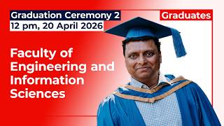 Ceremony 2 - Monday 20 April, 2026 - 12 pm - Faculty of Engineering and Information Sciences