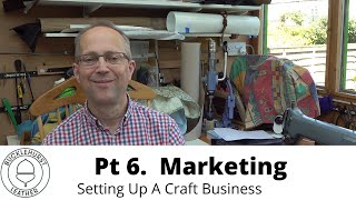 P6. Setting Up A Craft Business...Marketing