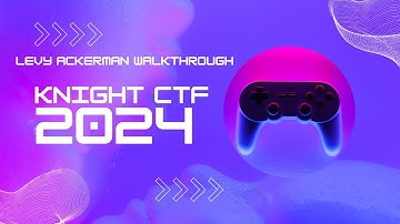 KnightCTF 2024 || LEVI ACKERMAN || Web CTF Challenge Walkthrough