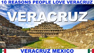 10 REASONS WHY PEOPLE LOVE VERACRUZ MEXICO
