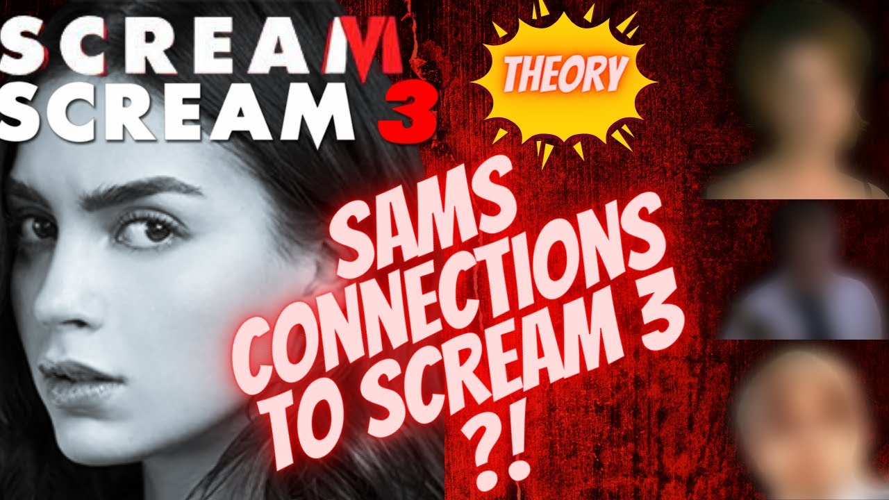 Scream 6 theories - Sams Connections to scream 3 ! 