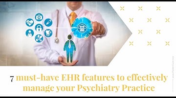 7 EHR features to manage Psychiatry Practice