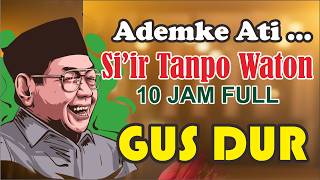 ADEM NENG ATI | SI'IR TANPO WATON GUS DUR | 10 JAM FULL