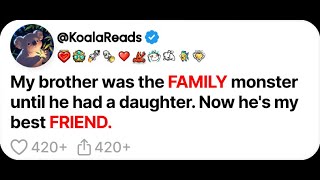 (FULL STORY) My brother was the family monster until he had a daughter. Now he's my best friend.