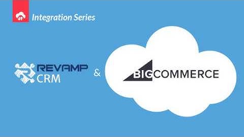 BigCommerce Integration with Revamp CRM