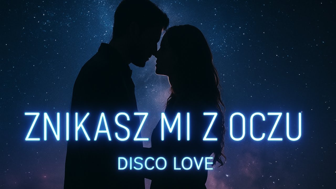ZNIKASZ MI Z OCZU – Disco Love