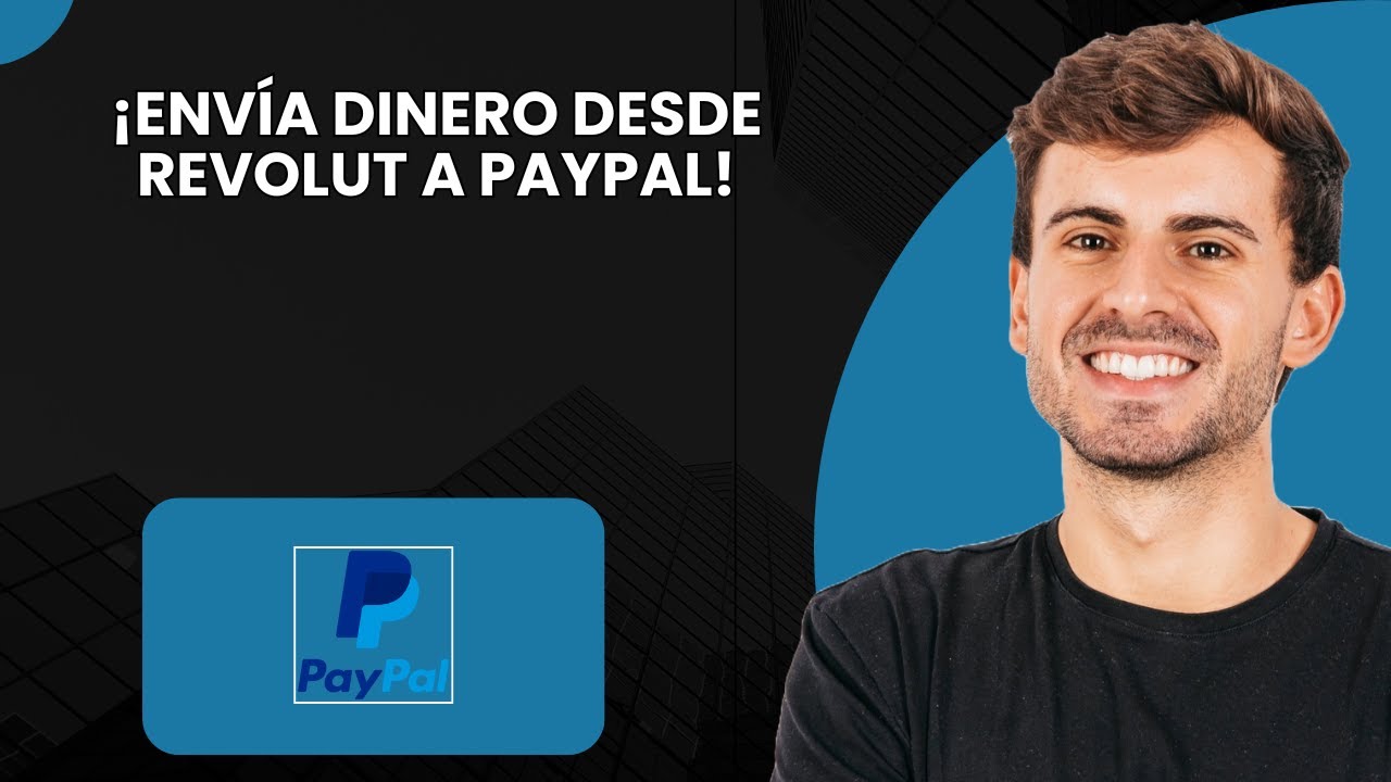 ¿Cómo Enviar Dinero de Revolut a PayPal? - YouTube