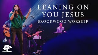 Leaning on You Jesus | Live at Brookwood Church