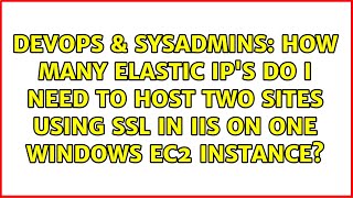 How many elastic IP's do I need to host two sites using SSL in IIS on one windows EC2 instance