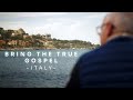 Bring the true gospel 2020  italy  heartcry films