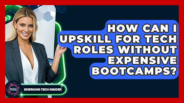 How Can I Upskill For Tech Roles Without Expensive Bootcamps? - Emerging Tech Insider