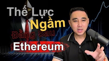 Liên Minh Ngầm Đứng Sau Ethereum - Đầu Tư Đừng Chỉ Chú Tâm Vào Công Nghệ.