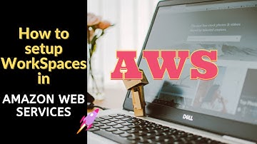 How do I setup AWS WorkSpaces | Virtual Desktop in AWS