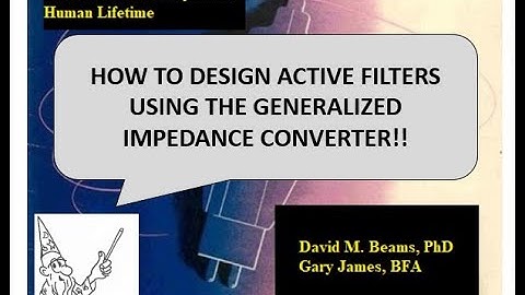 One Human Lifetime Project   Designing Filters Using the Generalized Impedance Converter