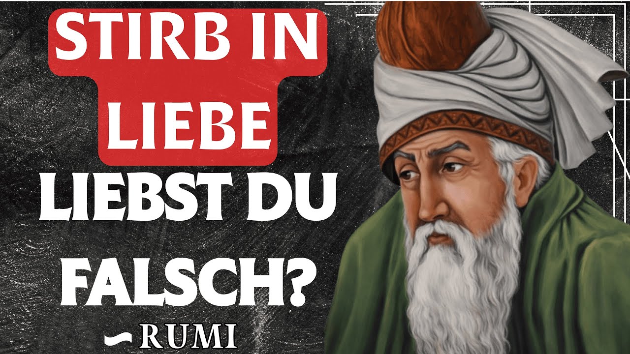 Rumi enthüllt: Warum du in Liebe sterben musst, um wahrhaftig zu leben