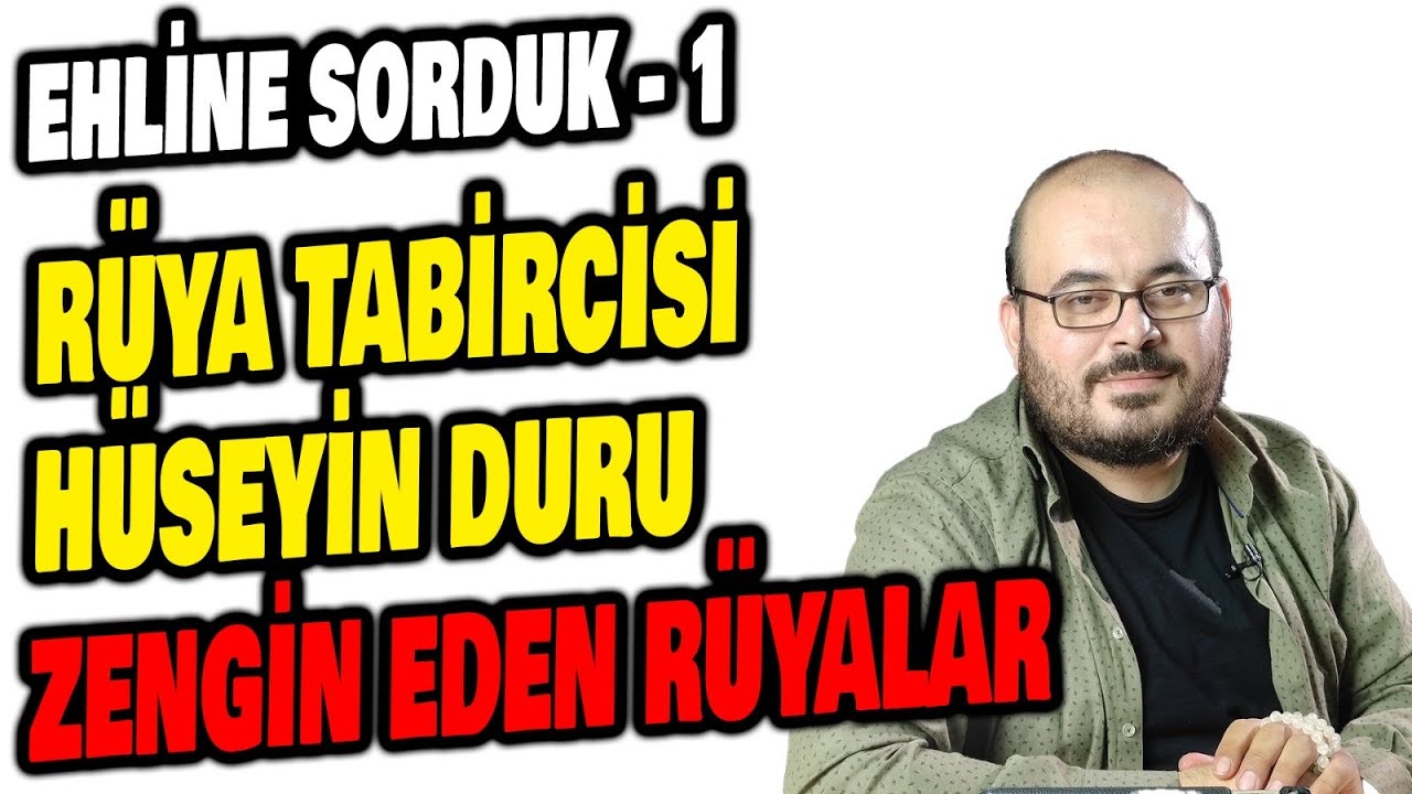 RÜYA TABİRCİSİNE SORDUK - ZENGİNLİK ALAMETİ OLAN RÜYALAR - HÜSEYİN DURU