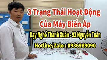 3 Trạng Thái Hoạt Động Của Máy Biến Máy II Dạy Nghề Thanh Xuân 93 Nguyễn Tuân - 0936989090