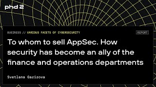 To whom to sell AppSec. How security has become an ally of the finance and operations departments screenshot 2