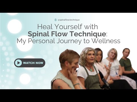 Heal Yourself with Spinal Flow Technique: My Personal Journey to Wellness