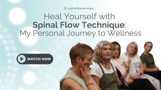 Heal Yourself with Spinal Flow Technique: My Personal Journey to Wellness