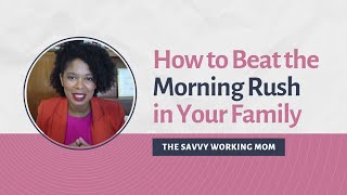 How to Beat the Morning Rush in Your Family
