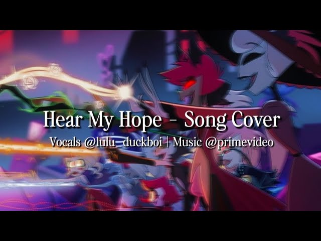4X9】Hazbin Hotel - Hear My Hope (Cover) | But sung by one sick