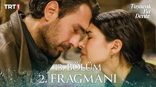 Taşacak Bu Deniz 13. Bölüm 2. Fragmanı