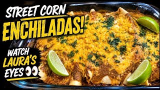 Street Corn Enchiladas | We Didn’t Expect Them To Be This Good!!