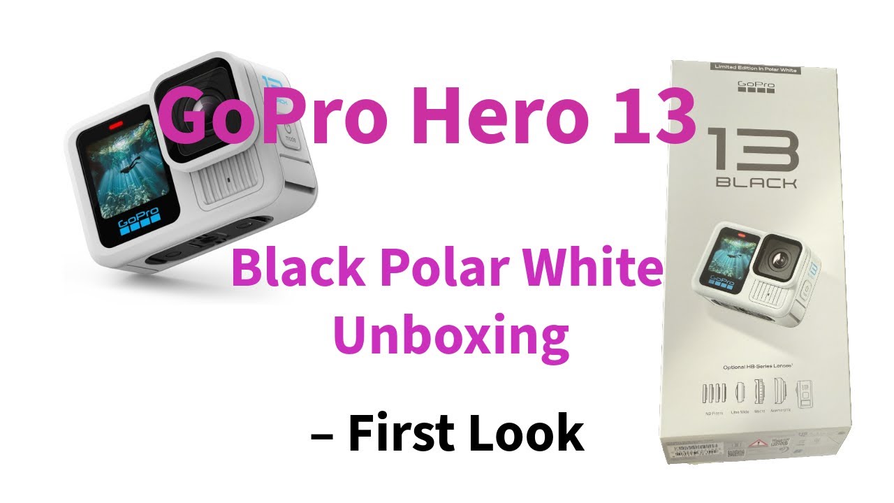 GoPro Hero 13 Black Polar White Unboxing – First Look