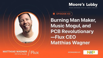 Ep. 63 | Burning Man Maker, Music Mogul, and PCB Revolutionary—Flux CEO Matthias Wagner