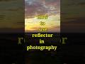 Use of reflector in photography #shorts #shortvideo #photography