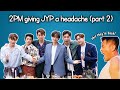 2PM giving JYP a headache part 2