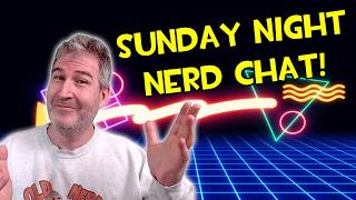 🔴 TALK NERDY TO ME! SUNDAY NERD CHAT 🤓🖖 [RERUN]