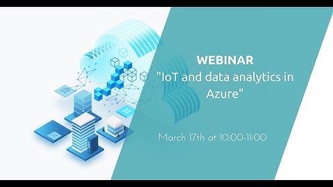 Webinar | IoT and data analytics in Azure 210317